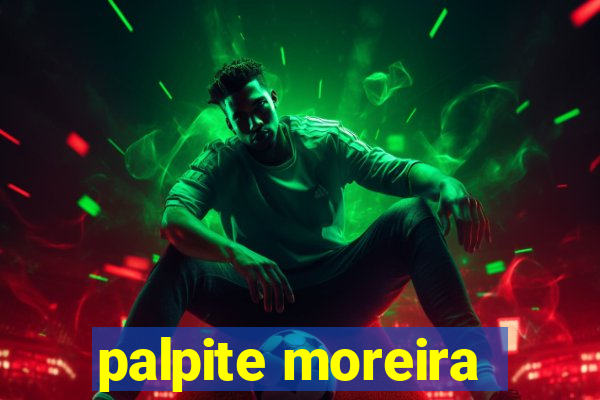 palpite moreira